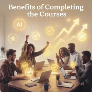 Benefits of Completing the Courses