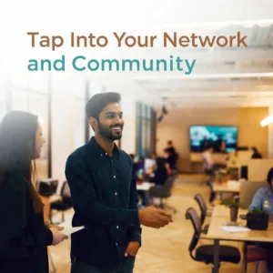 Tap Into Your Network and Community