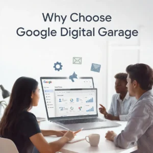 Why Choose Google Digital Garage